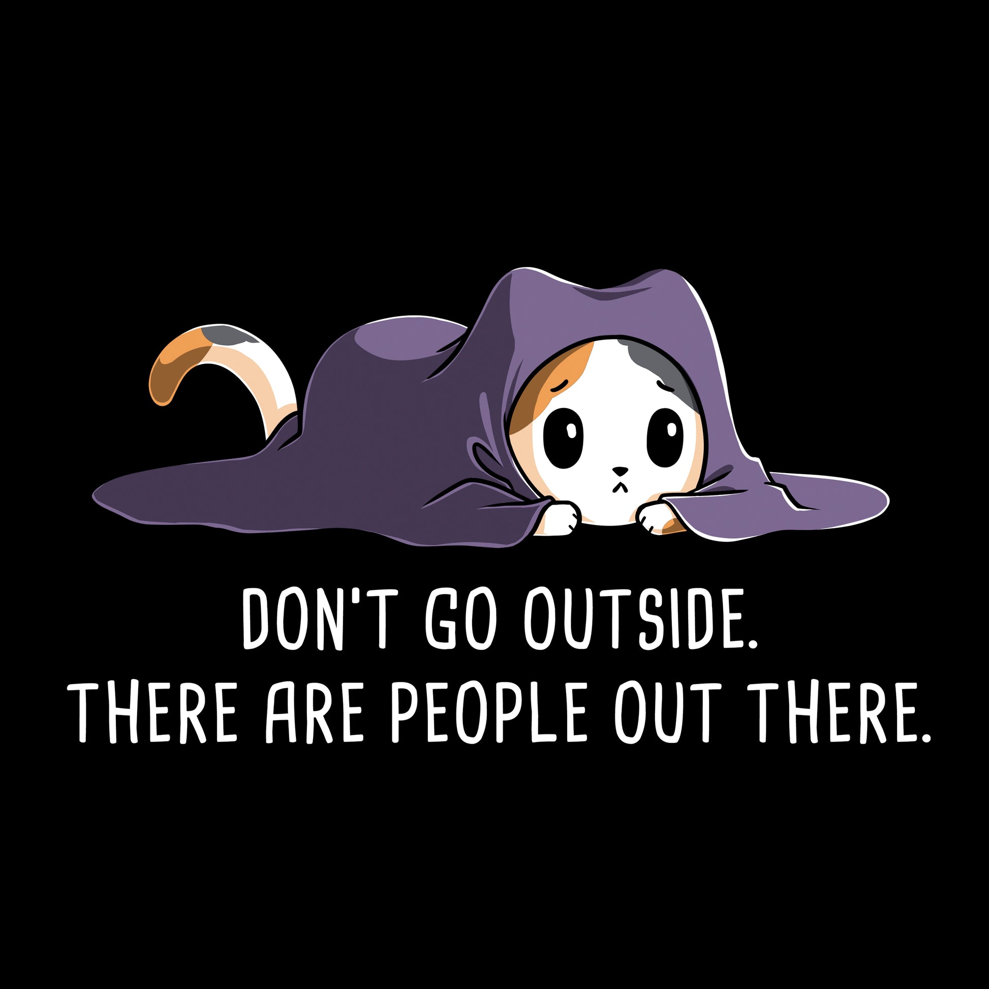 Pullover Hoodie_TeeTurtle black Don't Go Outside. Featuring an anxious cat hiding under a blanket.