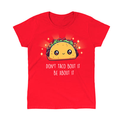 Premium Cotton T-shirt_TeeTurtle Don't Taco Bout It, Be About It t-shirt featuring a kawaii taco with sparkles around it.