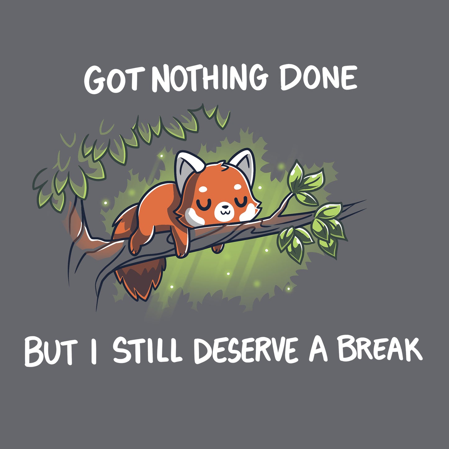 Classic Cotton T-shirt_TeeTurtle Got Nothing Done Charcoal Gray t-shirt featuring a cute red panda lounging on a tree branch with the text above stating, "Got Nothing Done" and below, "But I still deserve a break." 