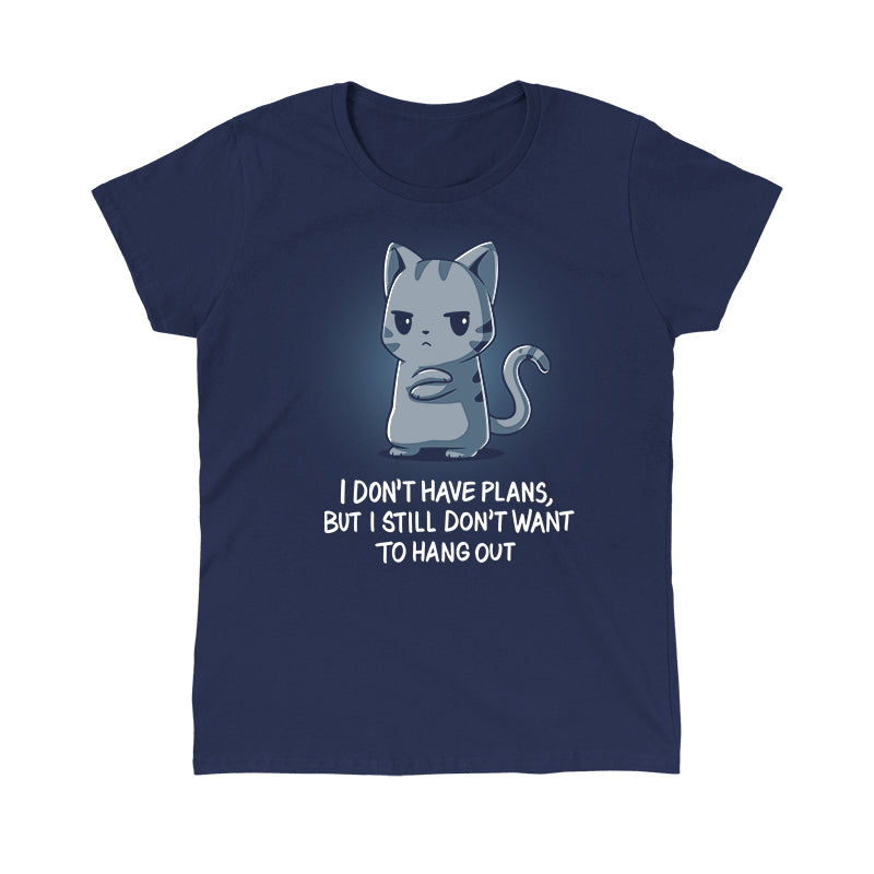  Classic Cotton T-shirt_TeeTurtle I Still Don't Want to Hang Out navy blue t-shirt featuring a grumpy cartoon cat with folded arms and an unimpressed expression with sarcastic text below saying, "I don't have plans, but I still don't want to hang out."