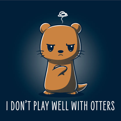 Pullover Hoodie_TeeTurtle I Don't Play Well With Otters V1 navy blue design featuring a cartoon otter who stands with an angry expression and crossed arms with the caption "I don't play well with otters".