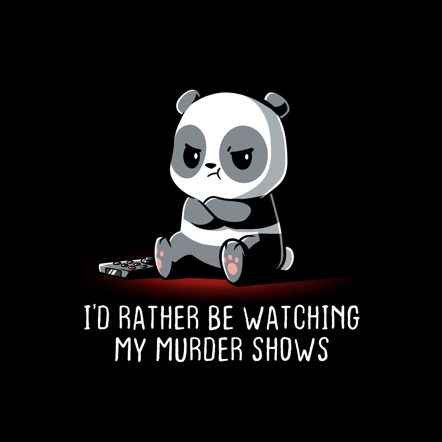 Crew Neck Sweatshirt_TeeTurtle black I'd Rather Be Watching My Murder Shows. Featuring a grumpy panda that would rather be watching their murder shows.