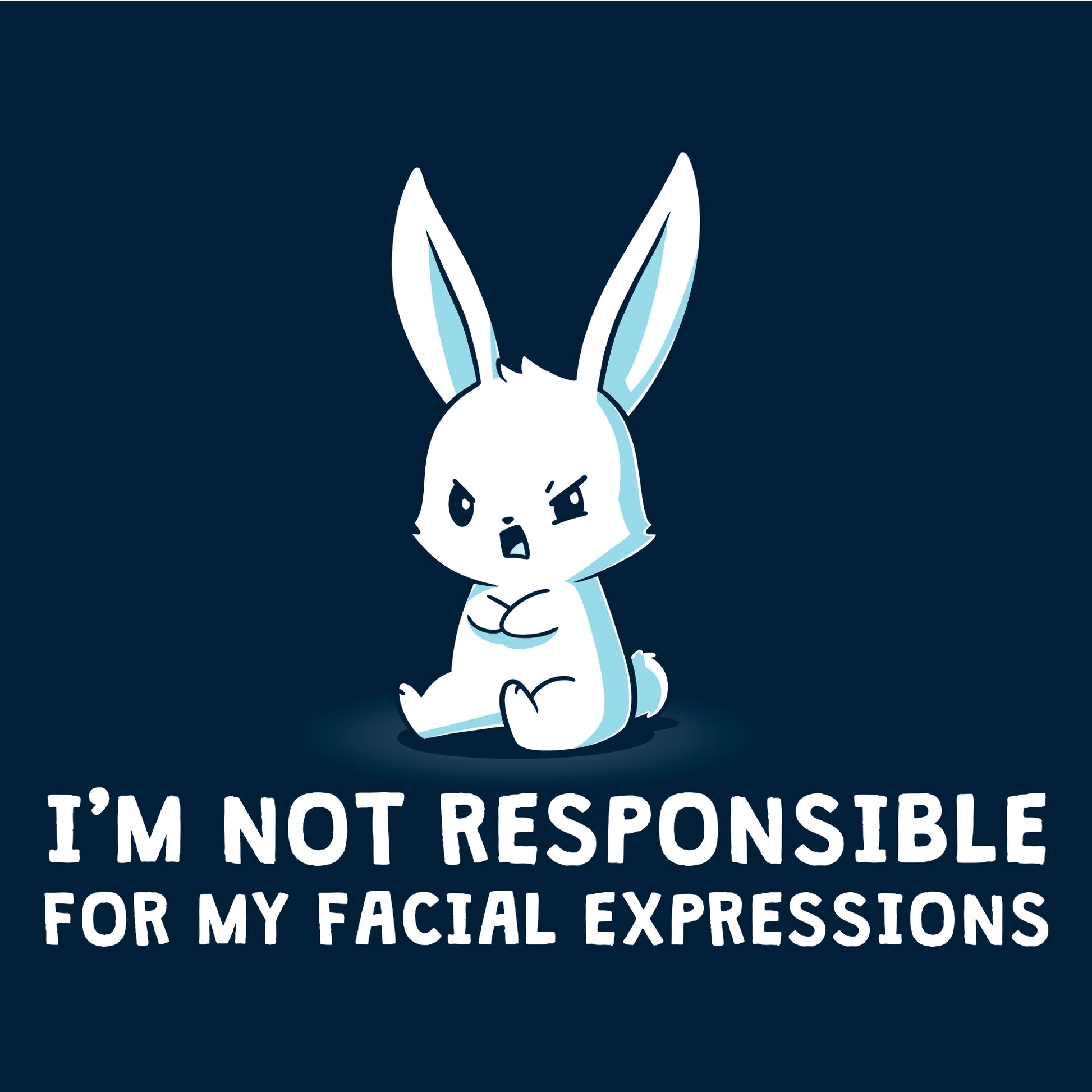 Long Sleeve T-shirt_Cartoon bunny with a grumpy face sits with crossed arms on this super soft cotton apparel, text below reads "I'M NOT RESPONSIBLE FOR MY FACIAL EXPRESSIONS." The I'm Not Responsible For My Facial Expressions by monsterdigital.