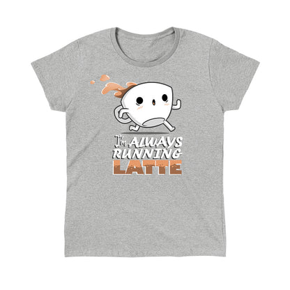 Classic Cotton T-shirt_Teeturtle I'm Always Running Latte heather gray t-shirt featuring a coffee cup with arms and legs spilling coffee as it runs, accompanied by the text "I'm always running latte."