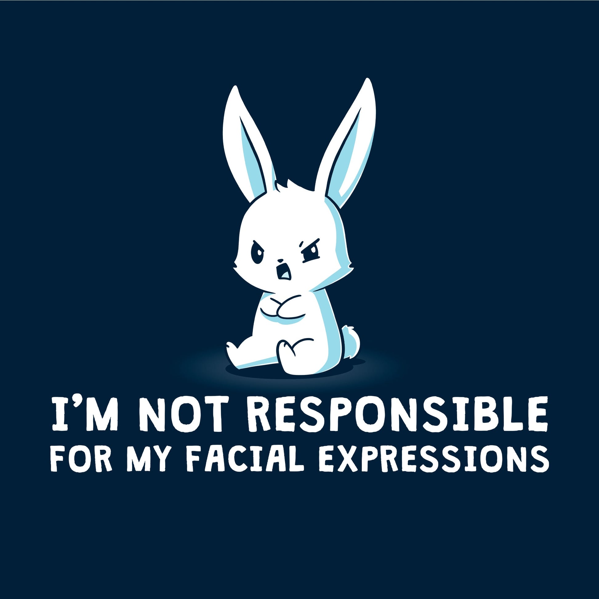 Classic Cotton T-shirt_Cartoon bunny with a grumpy face sits with crossed arms on this super soft cotton apparel, text below reads "I'M NOT RESPONSIBLE FOR MY FACIAL EXPRESSIONS." The I'm Not Responsible For My Facial Expressions by monsterdigital.