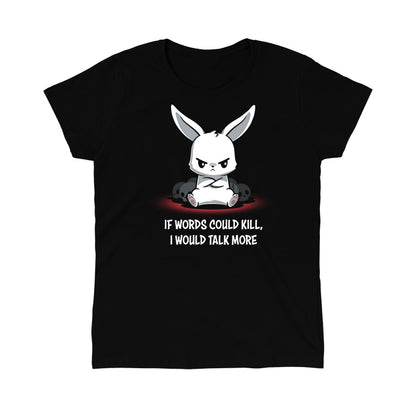 Classic Cotton T-shirt_TeeTurtle If Words Could Kill black t-shirt featuring a cartoon white bunny sitting angrily with its arms crossed with bunny skulls behind it. "IF WORDS COULD KILL, I WOULD TALK MORE" is written below. 