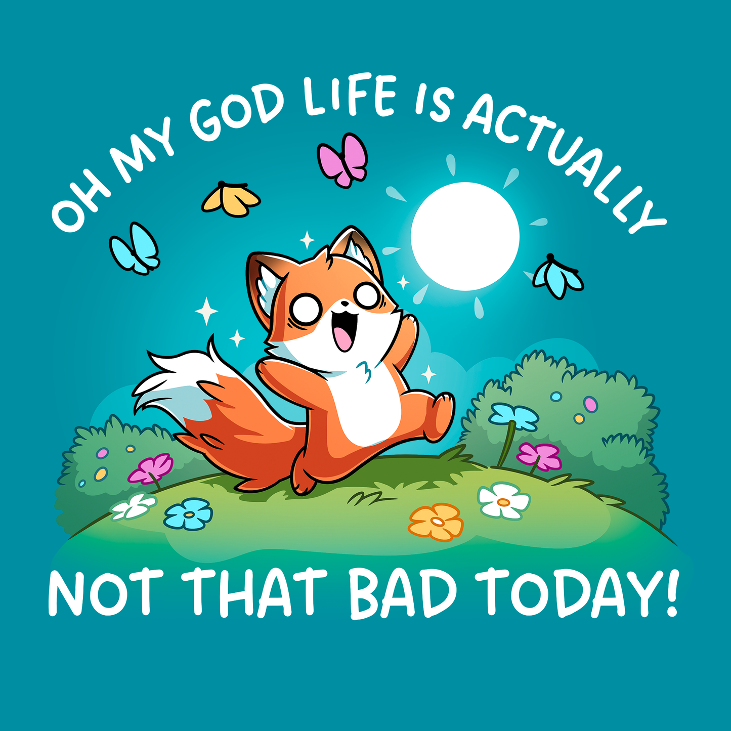 Classic Cotton T-shirt_TeeTurtle tropical blue Life Is Not That Bad Today apparel featuring an anxious fox with bags under its wide eyes running in a meadow with colorful flowers and butterflies, with the caption, “Oh My God Life is Actually, Not That Bad Today!“.