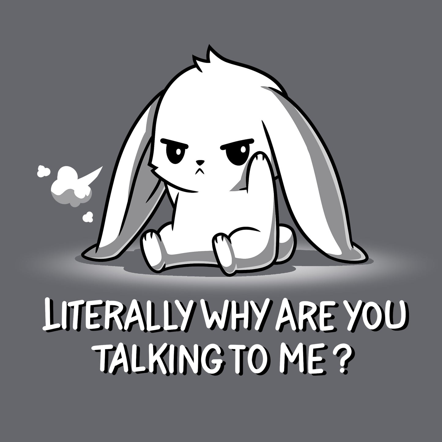 Classic Cotton T-shirt_TeeTurtle Literally Why Are You Talking to Me Charcoal Gray t-shirt featuring a cartoon bunny sitting with a grumpy expression, a small puff indicating a sigh beside its head. The text below reads, "LITERALLY WHY ARE YOU TALKING TO ME?" 