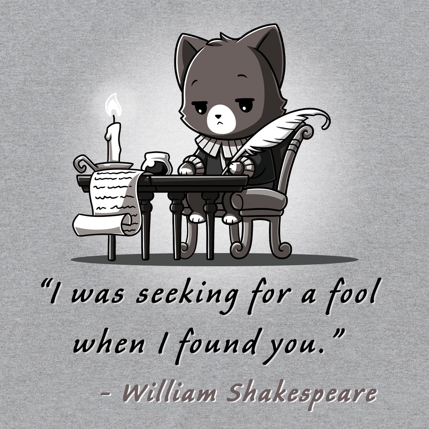 Classic Cotton T-shirt_TeeTurtle Literary Savage heather gray t-shirt featuring a gray cat dressed as William Shakespeare who sits at a desk with a quill and scroll writing. The text reads, "I was seeking for a fool when I found you." - William Shakespeare.