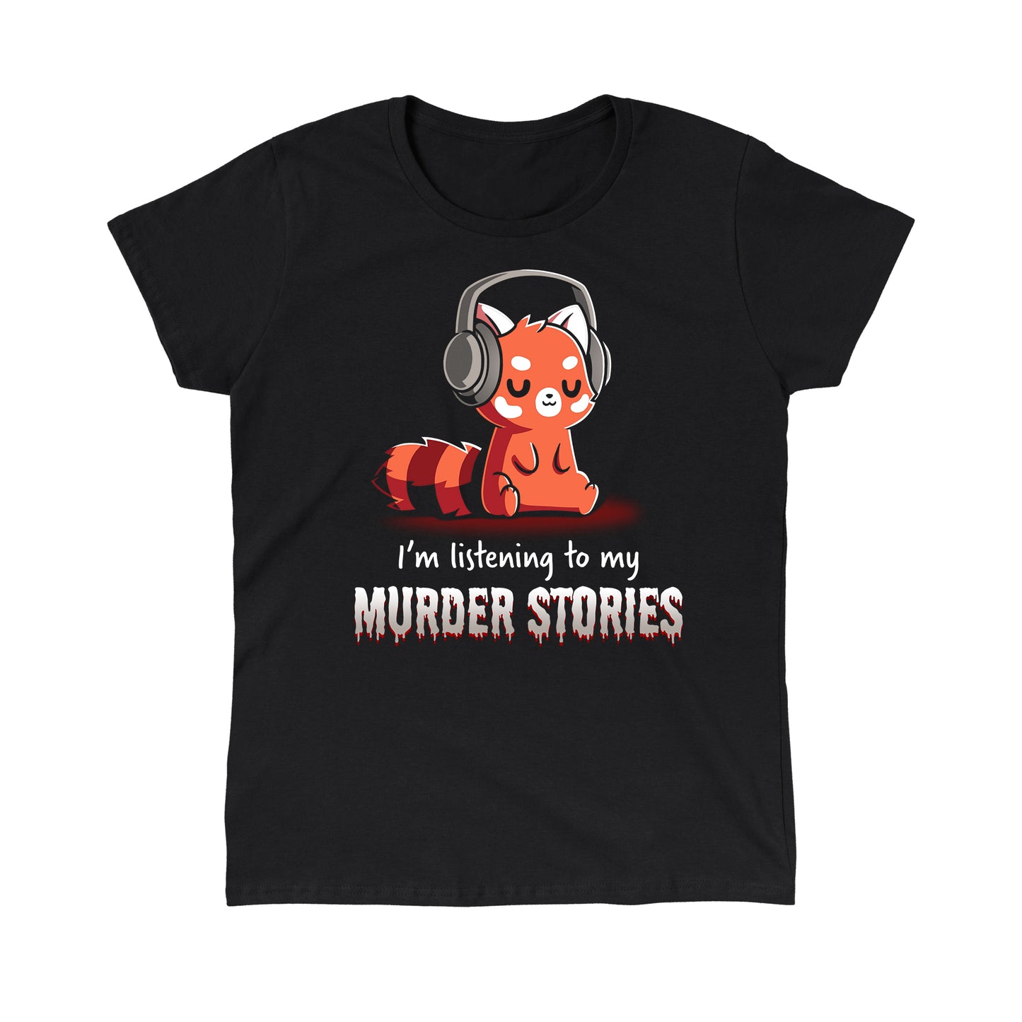 Classic Cotton T-shirt_TeeTurtle Murder Stories black t-shirt featuring a red panda with headphones, eyes closed enjoying his favorite hobby, text reads "I'm listening to my Murder Stories" in dripping font.