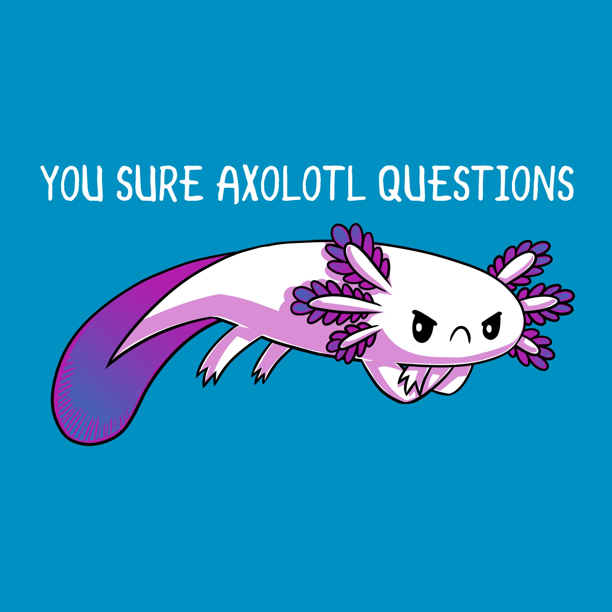 Classic Cotton T-shirt_TeeTurtle Cobalt blue apparel featuring a drawing of a purple axolotl and the playful text "You Sure Axolotl Questions" at the top, crafted from super soft ringspun cotton for ultimate comfort. Product Name: You Sure Axolotl Questions, Brand Name: monsterdigital