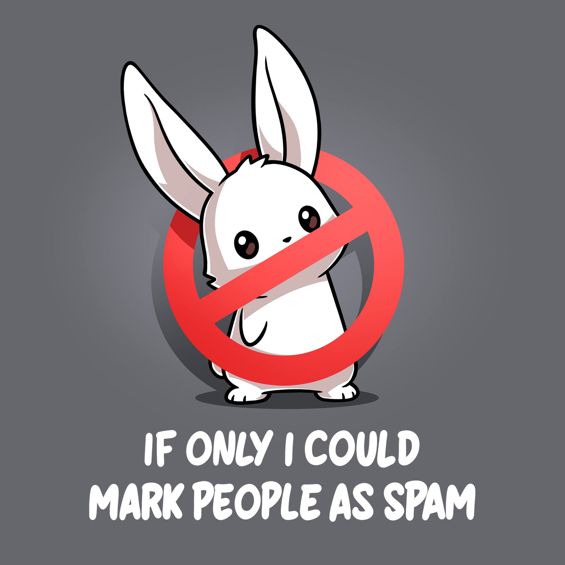 Classic Cotton T-shirt_TeeTurtle charcoal gray If Only I Could Mark People As Spam apparel featuring a bunny with a “stop“ sign composed of a red circle with a strikethrough line blocking its body, and the caption, “If Only I Could Mark People As Spam“.