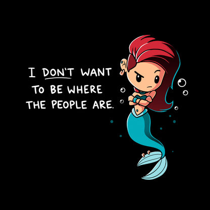 Classic Cotton T-shirt_TeeTurtle black Salty Mermaid. Featuring a grumpy mermaid with an alternative hairstyle saying, "I don't want to be where the people are.".