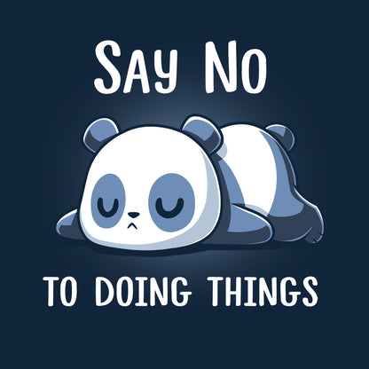 Classic Cotton T-shirt_TeeTurtle Say No To Doing Things (P2) navy blue t-shirt featuring an illustration of a cartoon panda lying down sleeping. The words "SAY NO" are written above the panda, and "TO DOING THINGS" are written below.