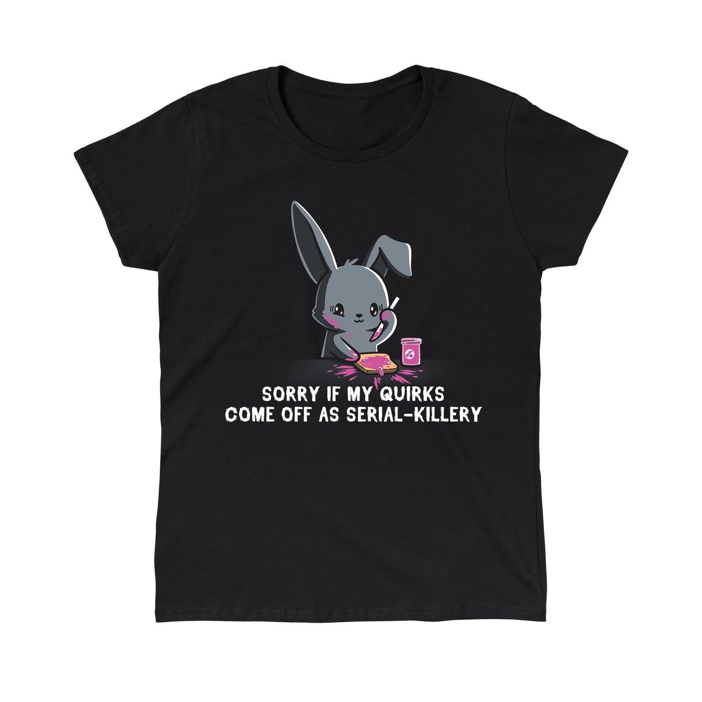 Classic Cotton T-shirt_Illustration of a cartoon bunny spreading pink jam on toast with the caption "SORRY IF MY QUIRKS COME OFF AS SERIAL-KILLERY" below it. This monsterdigital original is printed on a super soft ringspun cotton Serial-Killery apparel.