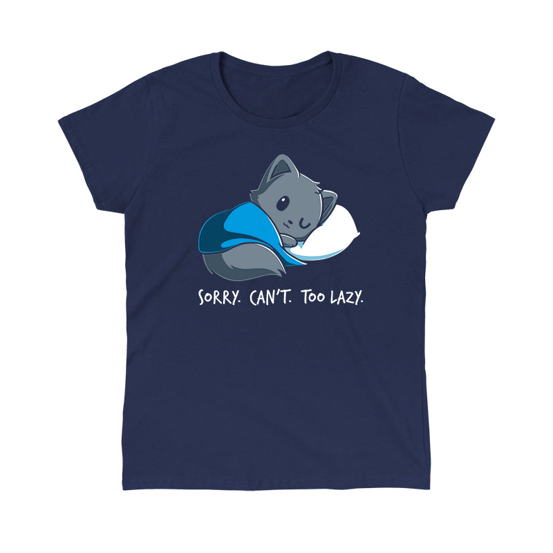 Classic Cotton T-shirt_TeeTurtle navy blue Sorry. Can't. Too Lazy.. Featuring a lazy cat curled up with a blanket and pillow.