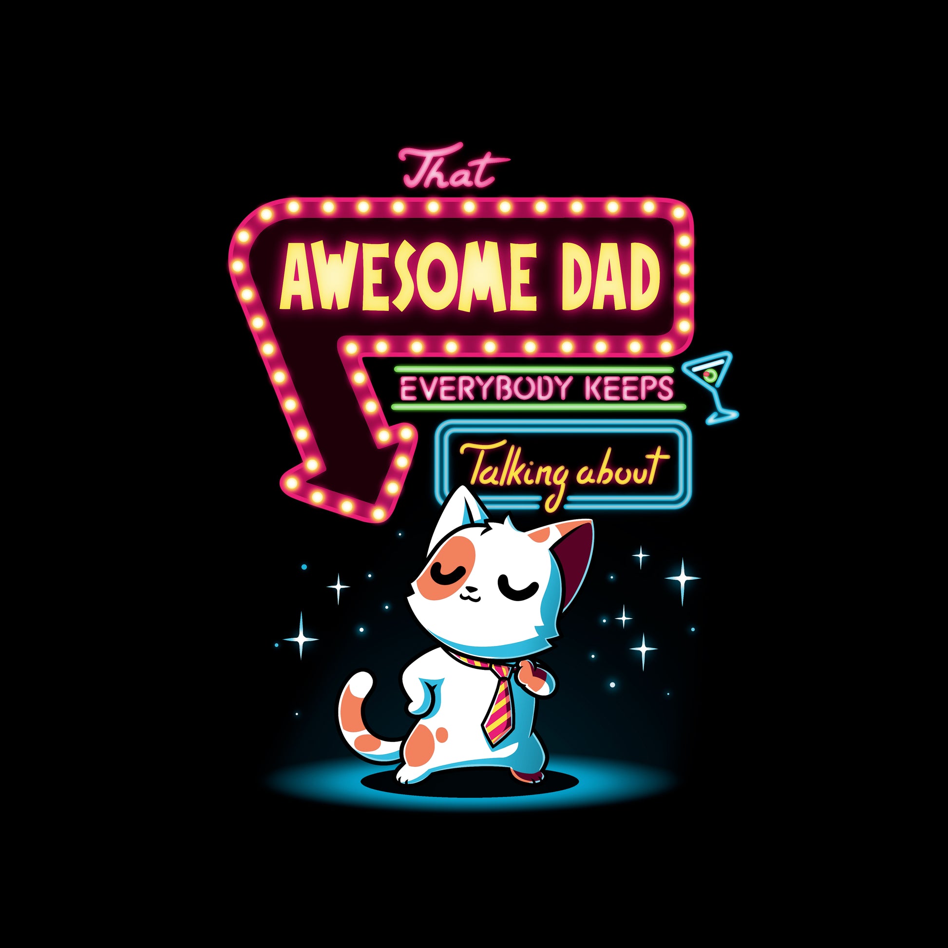 Classic Cotton T-shirt_TeeTurtle That Awesome Dad black t-shirt featuring a cat wearing a tie standing confidently under a neon sign that reads "That Awesome Dad Everybody Keeps Talking About" with an arrow pointing to the cat.