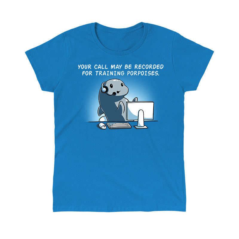 Classic Cotton T-shirt_TeeTurtle sapphire blue Training Porpoises. Featuring a porpoise at a call center informing the customer that their call may be recorded for training porpoises.