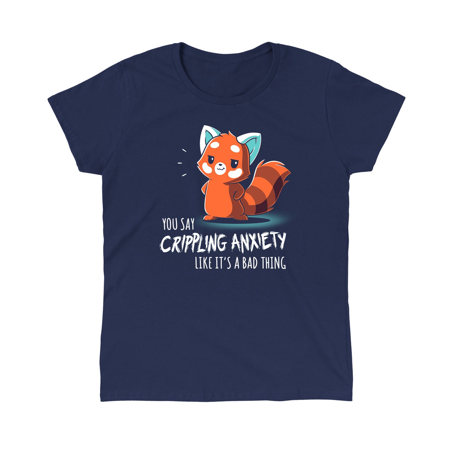 Classic Cotton T-shirt_TeeTurtle You Say Crippling Anxiety Like It's a Bad Thing navy blue t-shirt featuring a red panda smirking with its hands on its hips. The text reads "you say crippling anxiety like it's a bad thing."