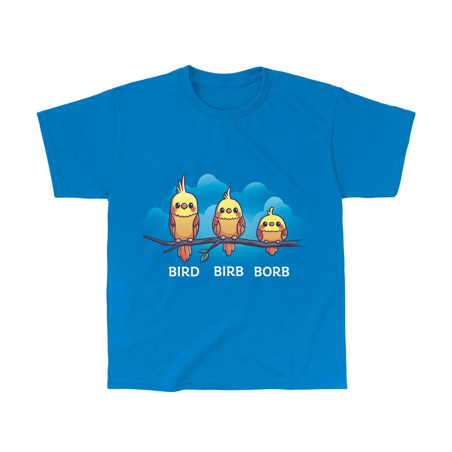 Classic Cotton T-shirt_Teeturtle Bird. Birb. Borb. sapphire blue t-shirt featuring three cartoon birds with varying levels of fluffiness sit on a branch against a blue background with clouds. The birds are labeled "Bird," "Birb," and "Borb" from left to right, adding a playful twist to their names, showcasing the Bird. 