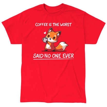 Classic Cotton T-shirt_Teeturtle Coffee Is The Worst... Said No One Ever red t-shirt featuring a cute little fox gripping a cup of coffee in their paws with 'Coffee is the Worst' above and 'Said No One Ever' below.