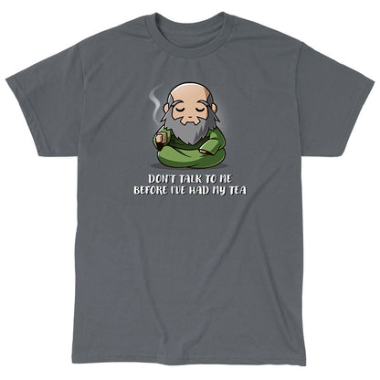 Classic Cotton T-shirt_TeeTurtle charcoal gray Don't Talk To Me Before I've Had My Tea apparel featuring Iroh sitting down with a calm expression and holding a steaming mug of tea.