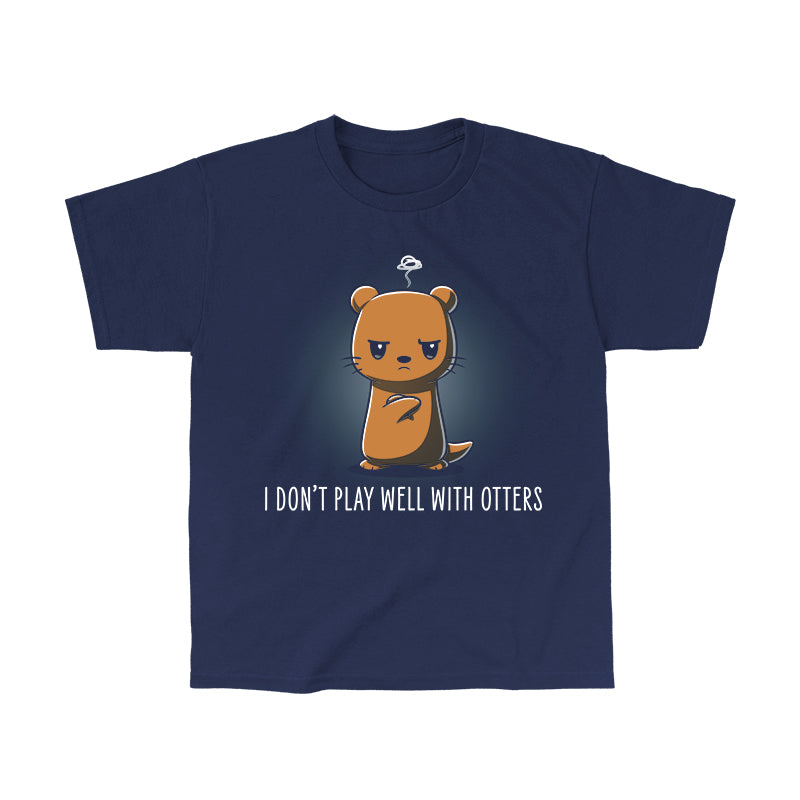 Classic Cotton T-shirt_TeeTurtle I Don't Play Well With Otters V1 navy blue t-shirt featuring a cartoon otter who stands with an angry expression and crossed arms with the caption "I don't play well with otters".