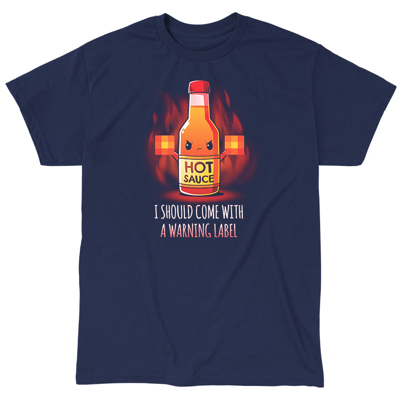  Classic Cotton T-shirt_TeeTurtle I Should Come With a Warning Label navy blue t-shirt featuring a bottle of hot sauce with an angry face, holding up two blurred out middle fingers. Text below reads, "I Should Come With a Warning Label."