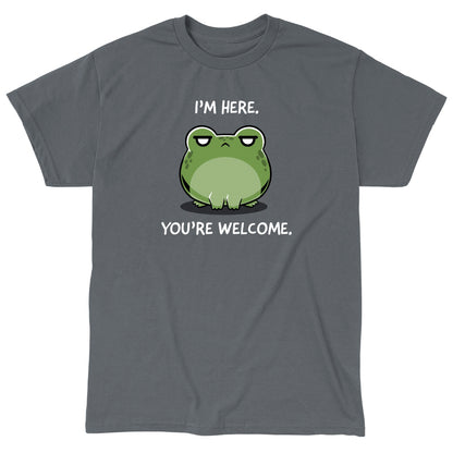 Classic Cotton T-shirt_TeeTurtle I'm Here. You're Welcome. charcoal  t-shirt featuring a sarcastic frog.