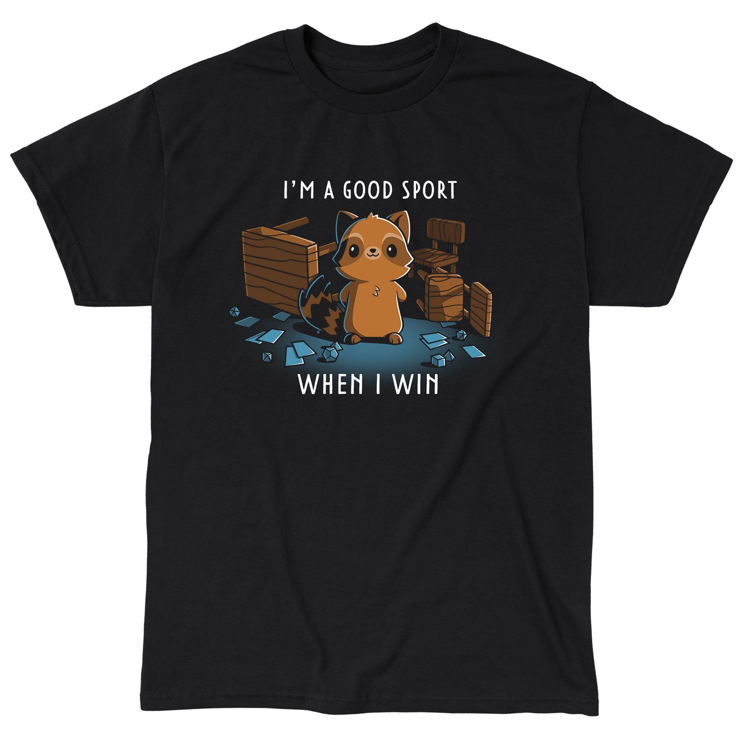 Classic Cotton T-shirt_Teeturtle I'm a Good Sport Black Featuring a smiling raccoon standing in the middle of flipped tables and chairs and surrounded by cards and gaming dice with 'I'm a Good Sport, When I Win.' written above and below.