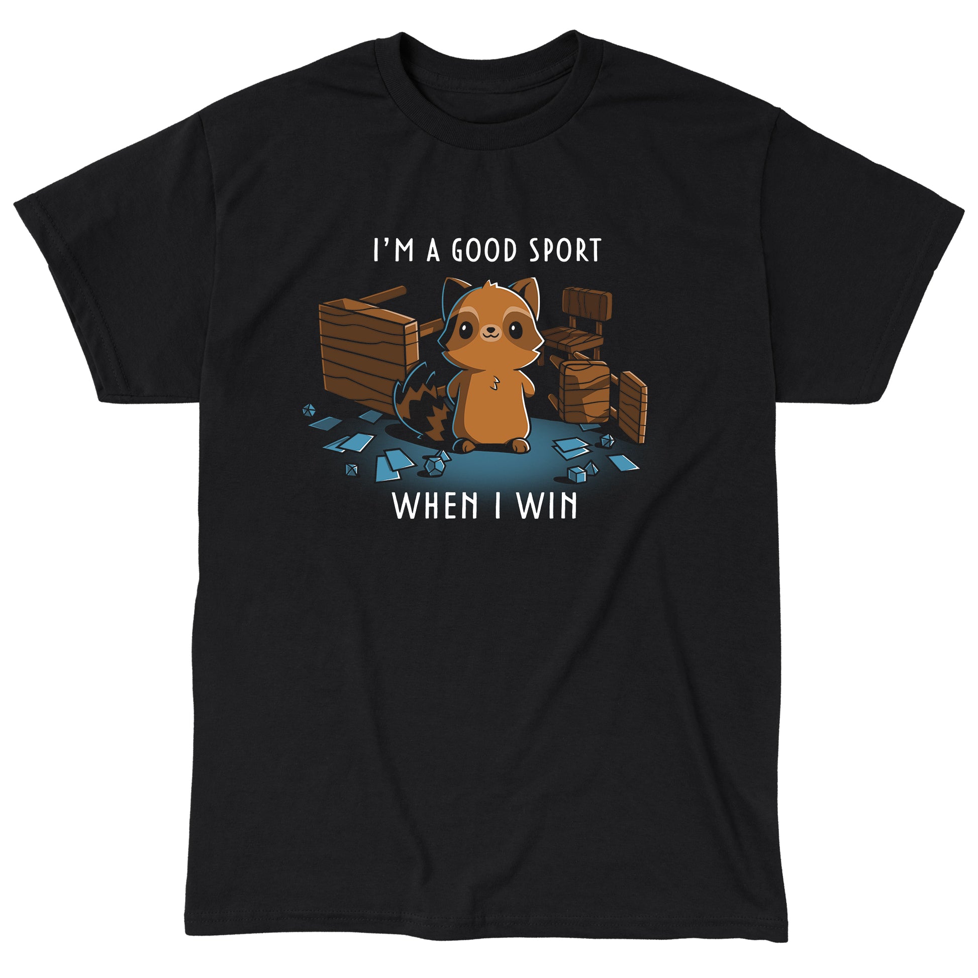 Classic Cotton T-shirt_Teeturtle I'm a Good Sport Black Featuring a smiling raccoon standing in the middle of flipped tables and chairs and surrounded by cards and gaming dice with 'I'm a Good Sport, When I Win.' written above and below.