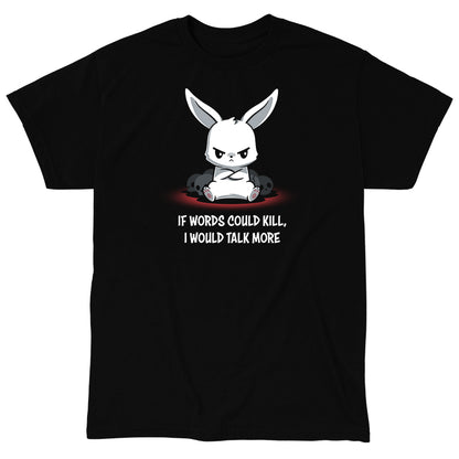 Classic Cotton T-shirt_TeeTurtle If Words Could Kill black t-shirt featuring a cartoon white bunny sitting angrily with its arms crossed with bunny skulls behind it. "IF WORDS COULD KILL, I WOULD TALK MORE" is written below. 