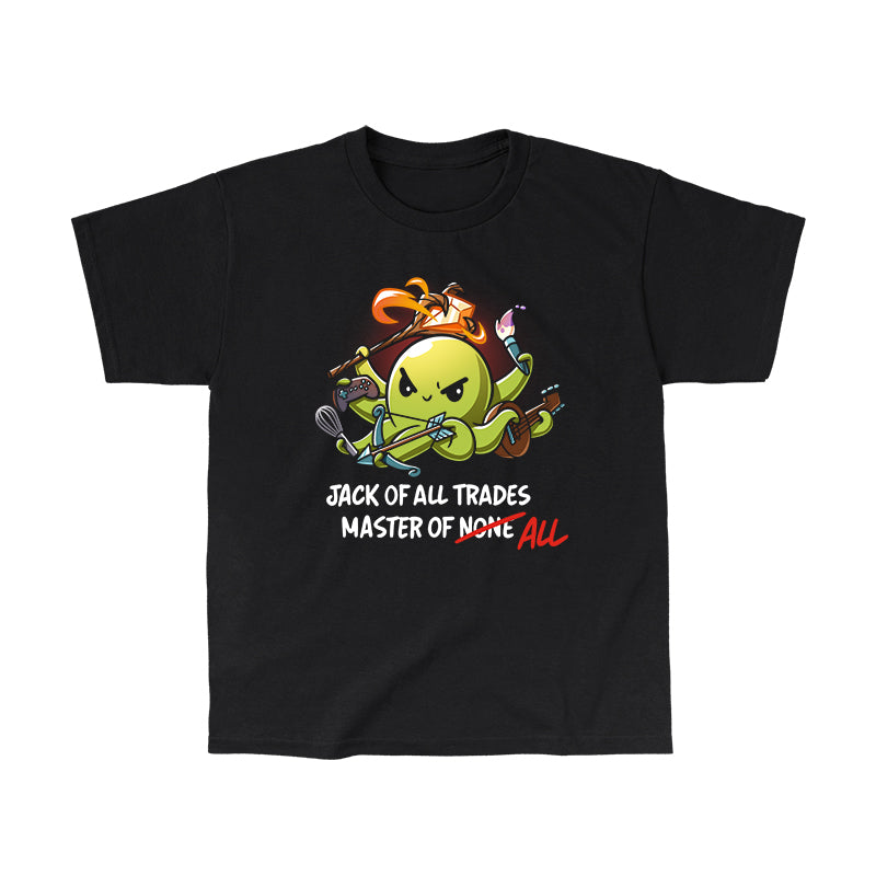 Classic Cotton T-shirt_TeeTurtle black Jack of All Trades, Master of All. Featuring an octopus holding a staff, video game controller, whisk, bow and arrow, guitar, and paint brush.