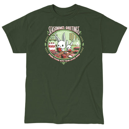 Classic Cotton T-shirt_TeeTurtle Seasoning's Greetings Forest Green t-shirt featuring two cartoon rabbits prepare food in a kitchen with the text "SEASONING'S GREETINGS" above them and "Spend Thyme With Your Loved Ones" below. Holiday baking decorations frame the scene. 