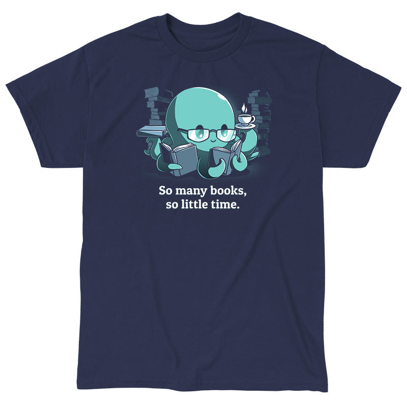 Classic Cotton T-shirt_TeeTurtle So Many Books, So Little Time (Octopus) navy blue t-shirt featuring a cartoon octopus wearing glasses reading books while holding a cup of tea. The background is filled with books, and "So many books, so little time." is written underneath.