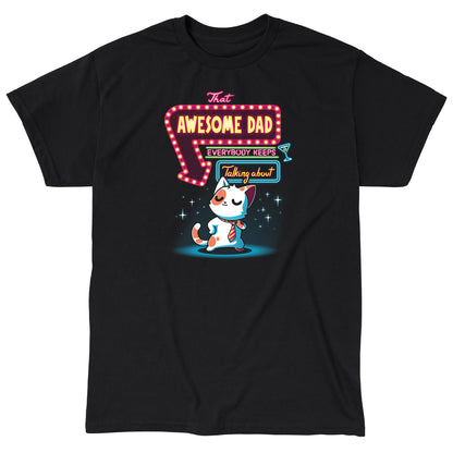 Classic Cotton T-shirt_TeeTurtle That Awesome Dad black t-shirt featuring a cat wearing a tie standing confidently under a neon sign that reads "That Awesome Dad Everybody Keeps Talking About" with an arrow pointing to the cat.