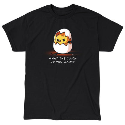 Classic Cotton T-shirt_Teeturtle What the Cluck Do You Want? black t-shirt featuring a chick hatching from an eggshell with an annoyed expression, and the text "WHAT THE CLUCK DO YOU WANT?" below. 