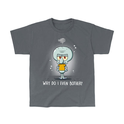 Classic Cotton T-shirt_TeeTurtle charcoal gray Why Do I Even Bother? apparel featuring Squidward with his tentacles on his hips with a grumpy expression.