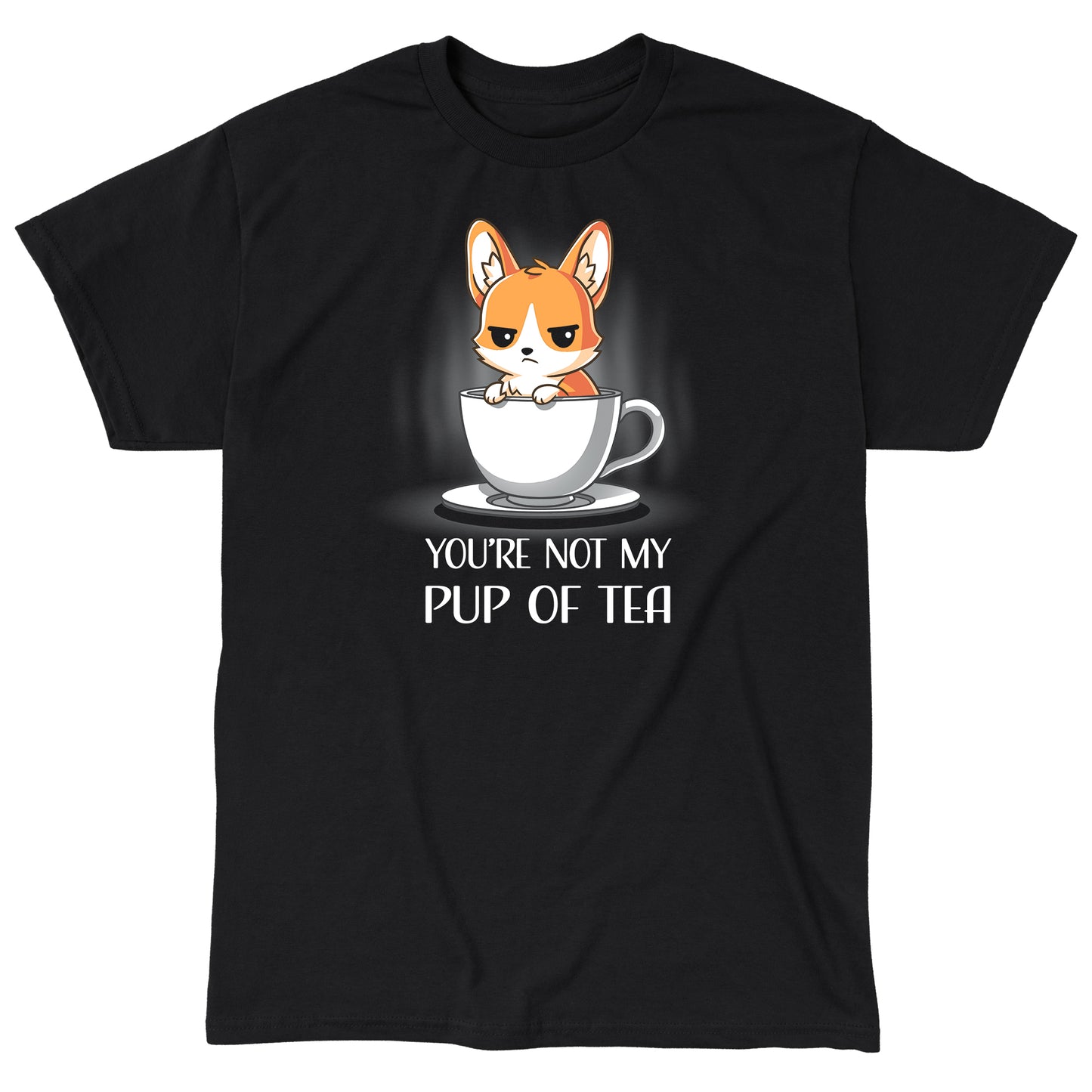 Classic Cotton T-shirt_TeeTurtle You're Not My Pup Of Tea black t-shirt featuring a grumpy corgi sitting in a large teacup, with the caption "YOU'RE NOT MY PUP OF TEA" below. 