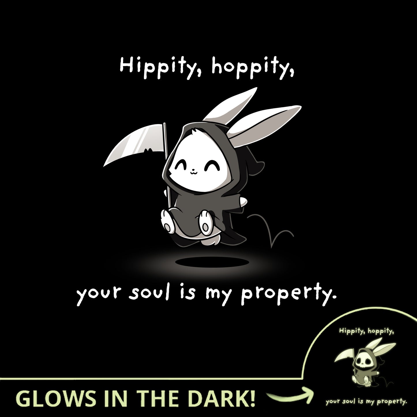 Hippity Hoppity Your Soul is My Property (Glow) by TeeTurtle glows in the dark.
