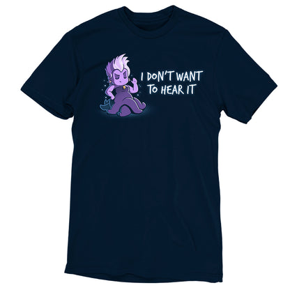 An officially licensed Disney t-shirt featuring Ursula with limited stock, that says "I Don't Want to Hear It.