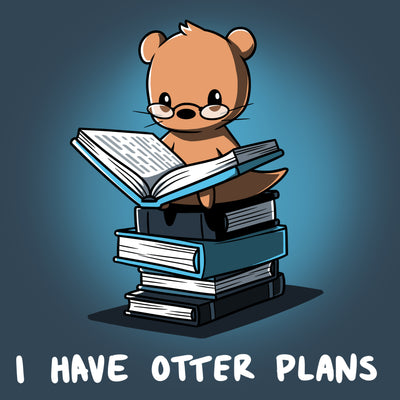 Premium Cotton T-shirt_Teeturtle denim blue I Have Otter Plans apparel featuring a studious-looking otter in reading glasses reading a book while sitting on a pile of books. Caption reads 'I Have Otter Plans'.