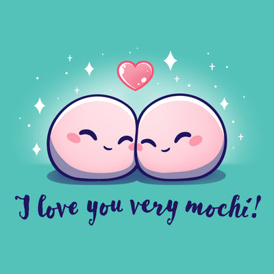 Premium Cotton T-shirt_Teeturtle I Love You Very Mochi! Caribbean Blue apparel featuring a pair of cartoon Mochi balls cuddling amidst sparkles with a heart above them and the words 'I love you very Mochi.' written beneath.