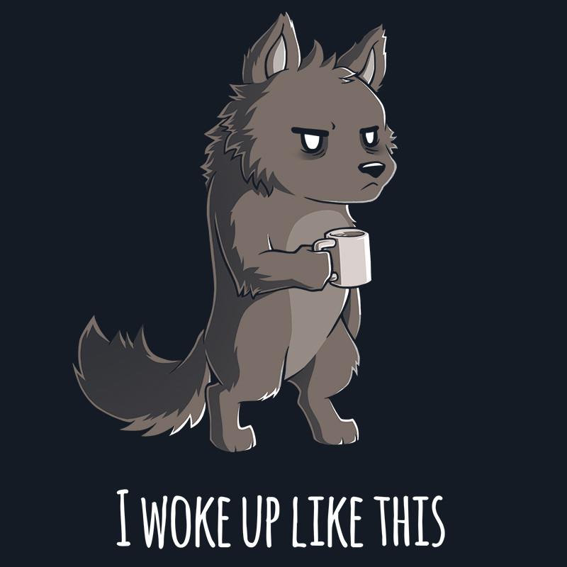 A navy blue t-shirt with a wolf holding a cup of coffee and saying "I Woke Up Like This" by TeeTurtle.