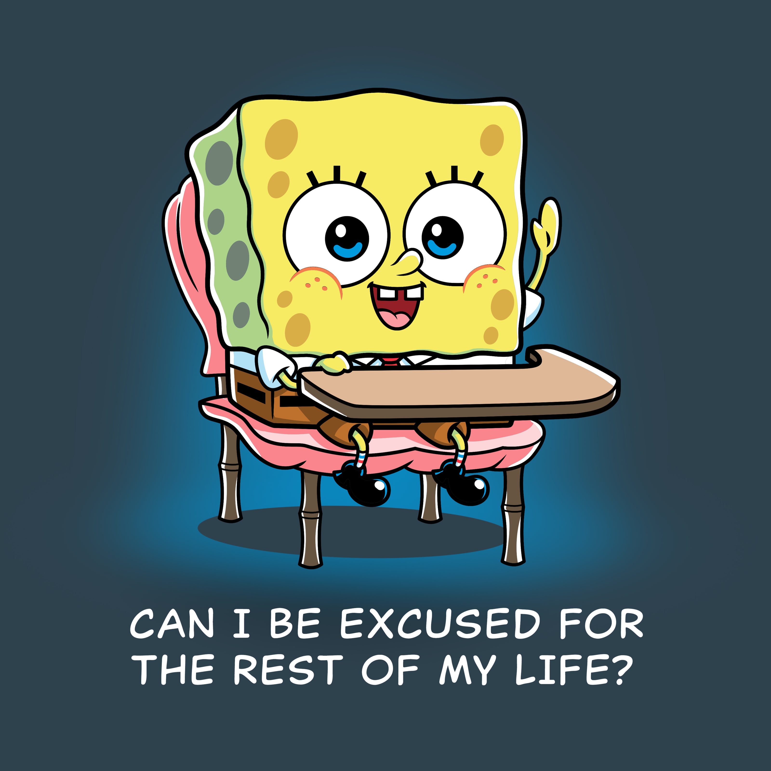 Can I Be Excused for the Rest of My Life?