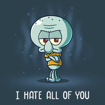 Premium Cotton T-shirt_TeeTurtle denim blue I Hate All of You apparel featuring a grumpy Squidward Tentacles with his arms crossed.