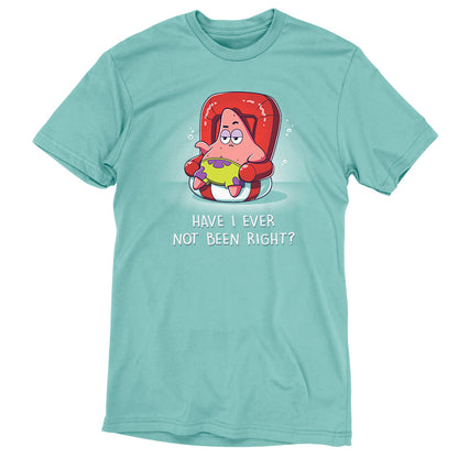 Premium Cotton T-shirt_TeeTurtle saltwater green Have I Ever Not Been Right? apparel featuring Patrick Star sitting in a chair that looks like a swimming device with a sarcastic expression, and the caption, "Have I Ever Not Been Right?".