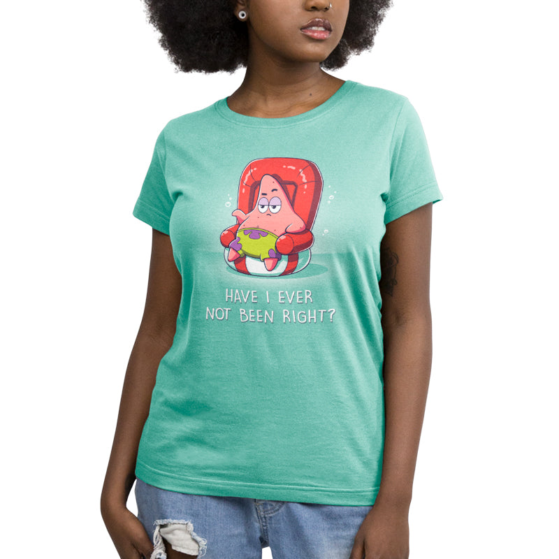 Premium Cotton T-shirt_TeeTurtle saltwater green Have I Ever Not Been Right? apparel featuring Patrick Star sitting in a chair that looks like a swimming device with a sarcastic expression, and the caption, "Have I Ever Not Been Right?".