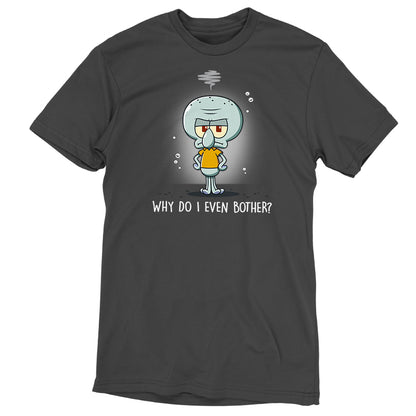 Premium Cotton T-shirt_TeeTurtle charcoal gray Why Do I Even Bother? apparel featuring Squidward with his tentacles on his hips with a grumpy expression.