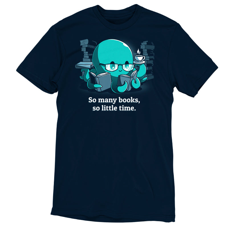 Premium Cotton T-shirt_TeeTurtle So Many Books, So Little Time (Octopus) navy blue t-shirt featuring a cartoon octopus wearing glasses reading books while holding a cup of tea. The background is filled with books, and "So many books, so little time." is written underneath.